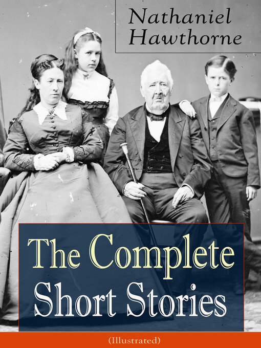 Title details for The Complete Short Stories of Nathaniel Hawthorne (Illustrated) by Nathaniel Hawthorne - Available